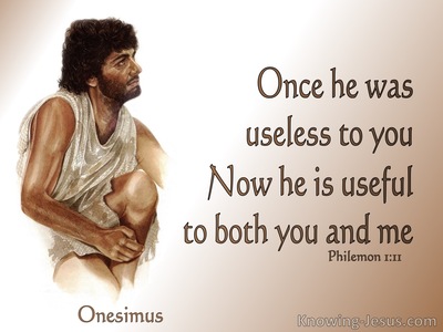 Philemon 1:11 Once Onesimus was Useless. Now He is Useful (brown)